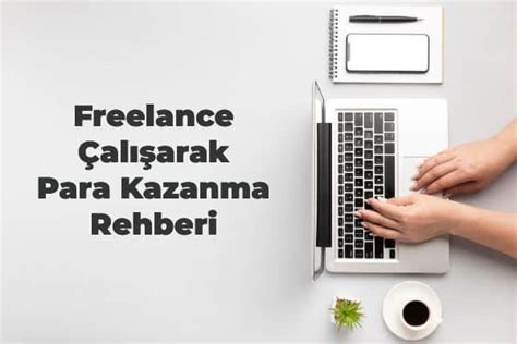 İnternetten Freelance Çalışarak Para Kazanma Yöntemleri